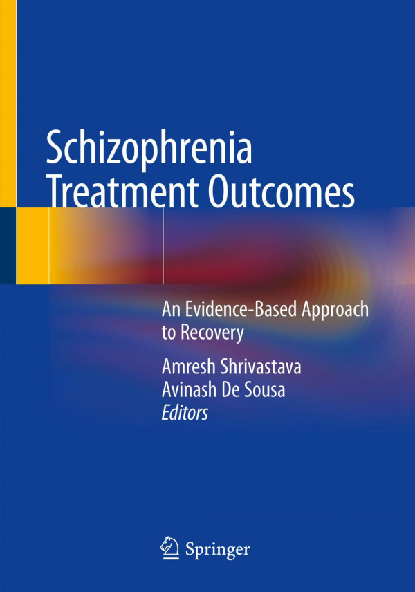 Schizophrenia Treatment Outcomes An Evidencebased Approach To Recovery 1st Ed Amresh Shrivastava