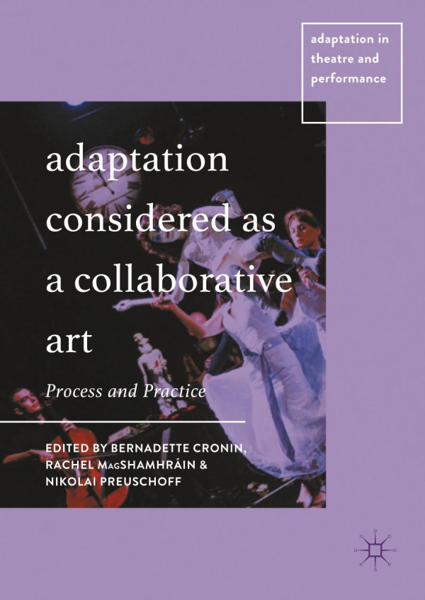 Adaptation Considered As A Collaborative Art Process And Practice 1st Ed Bernadette Cronin