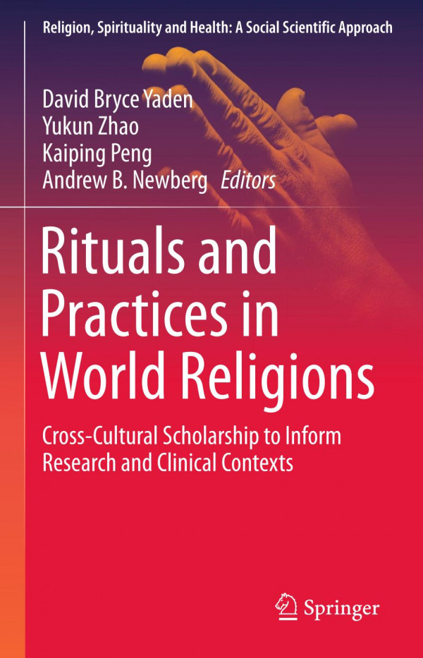 Rituals And Practices In World Religions Crosscultural Scholarship To Inform Research And Clinical Contexts 1st Ed David Bryce Yaden