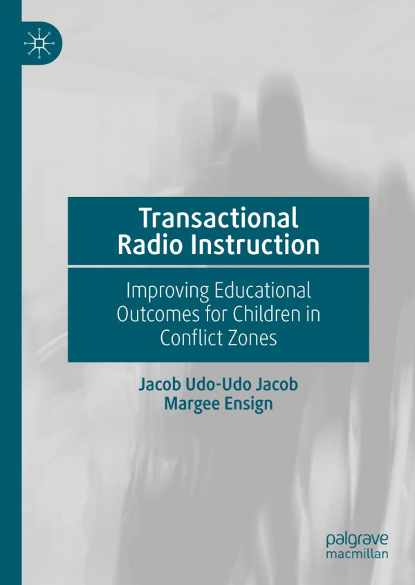 Transactional Radio Instruction Improving Educational Outcomes For Children In Conflict Zones 1st Ed Jacob Udoudo Jacob