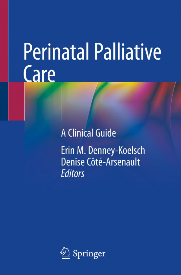 Perinatal Palliative Care A Clinical Guide 1st Ed Erin M Denneykoelsch