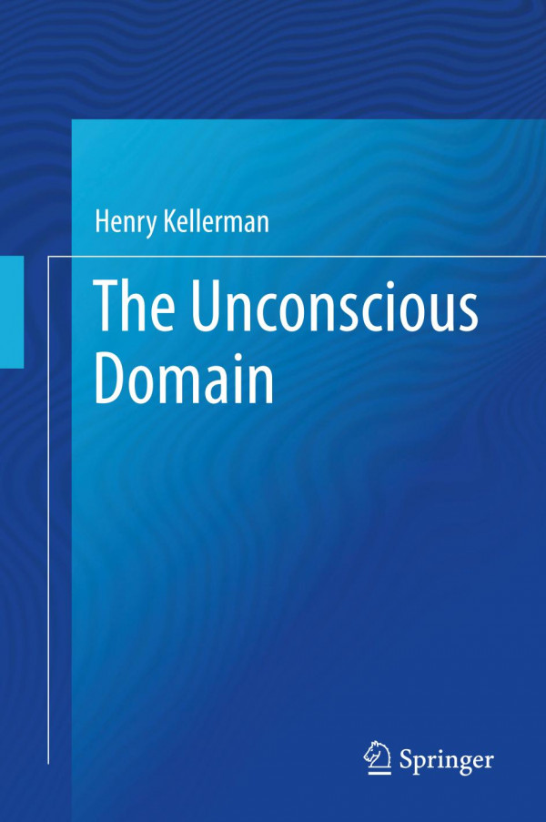 The Unconscious Domain 1st Ed Henry Kellerman