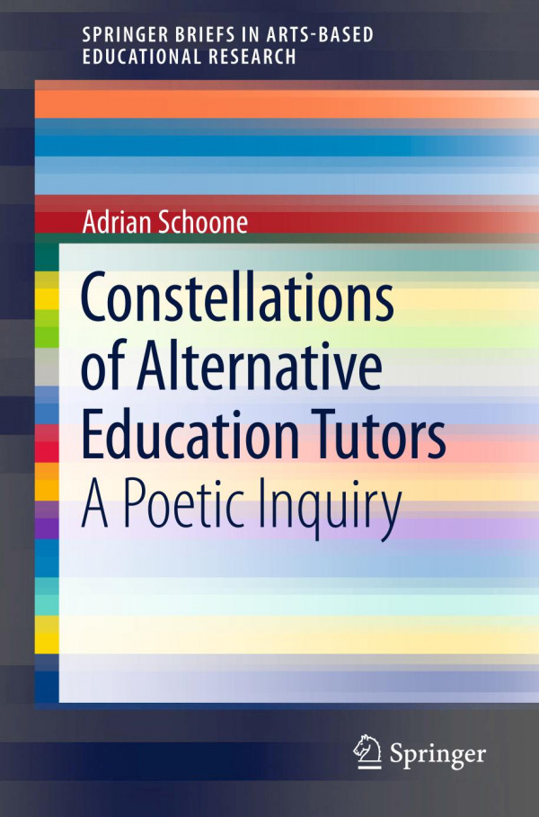 Constellations Of Alternative Education Tutors A Poetic Inquiry 1st Ed Adrian Schoone