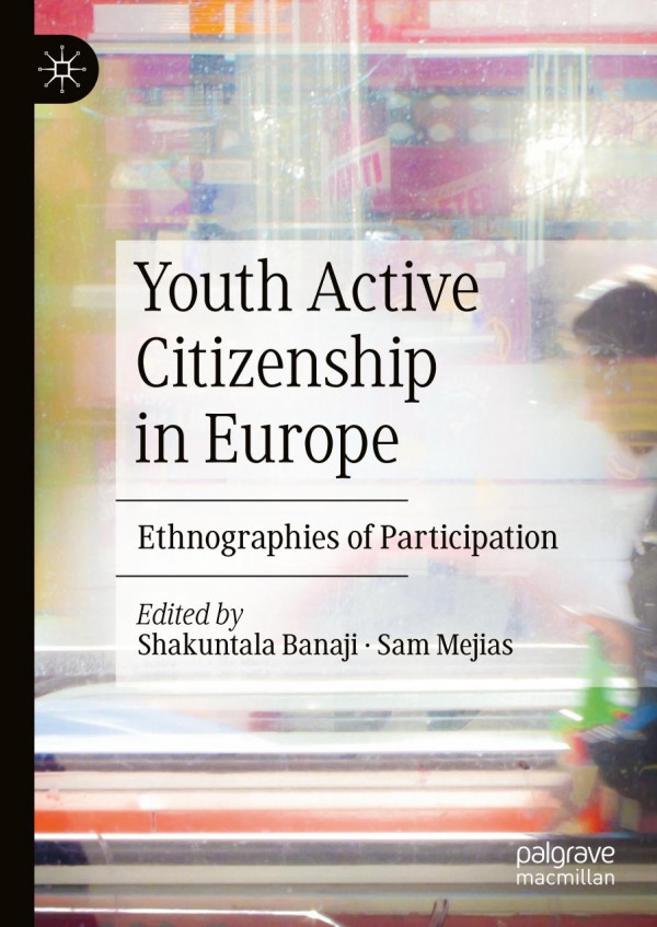 Youth Active Citizenship In Europe Ethnographies Of Participation 1st Ed Shakuntala Banaji