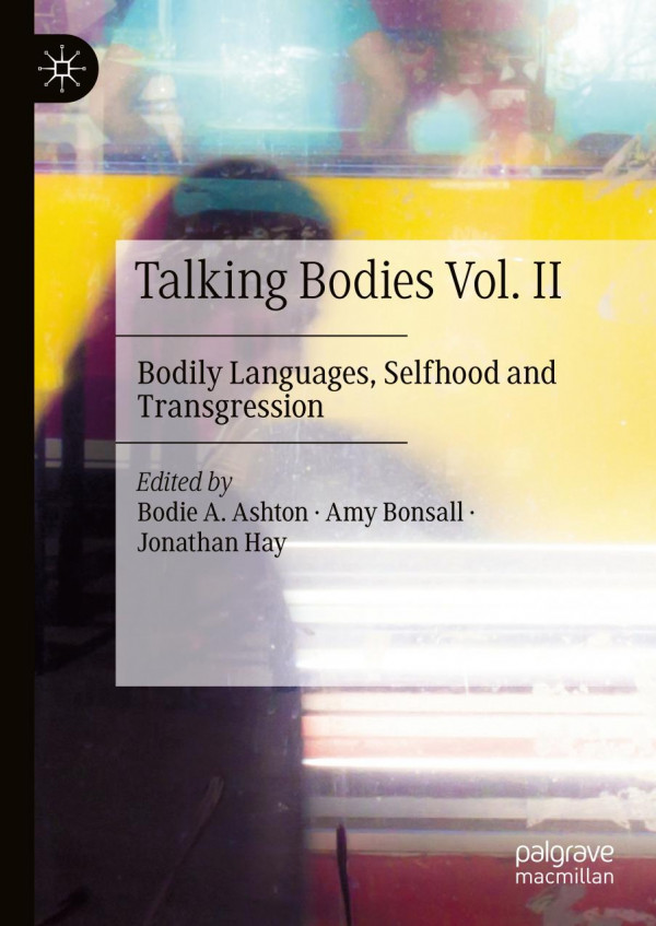 Talking Bodies Vol Ii Bodily Languages Selfhood And Transgression 1st Ed Bodie A Ashton