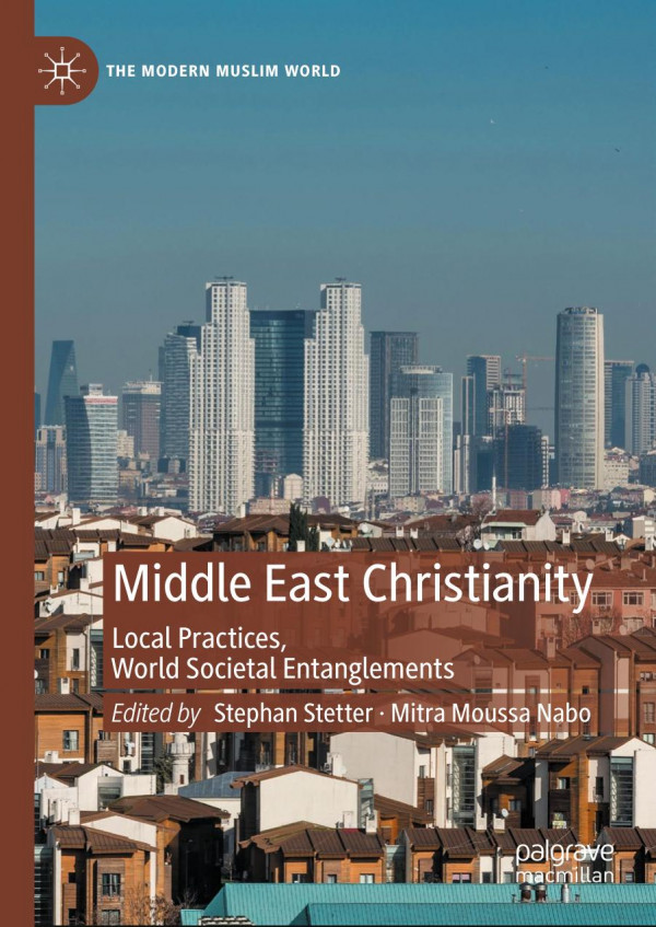 Middle East Christianity Local Practices World Societal Entanglements 1st Ed Stephan Stetter