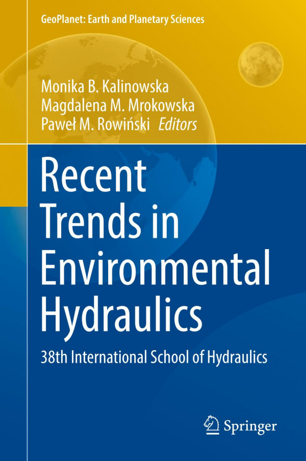 Recent Trends In Environmental Hydraulics 38th International School Of Hydraulics 1st Ed Monika B Kalinowska