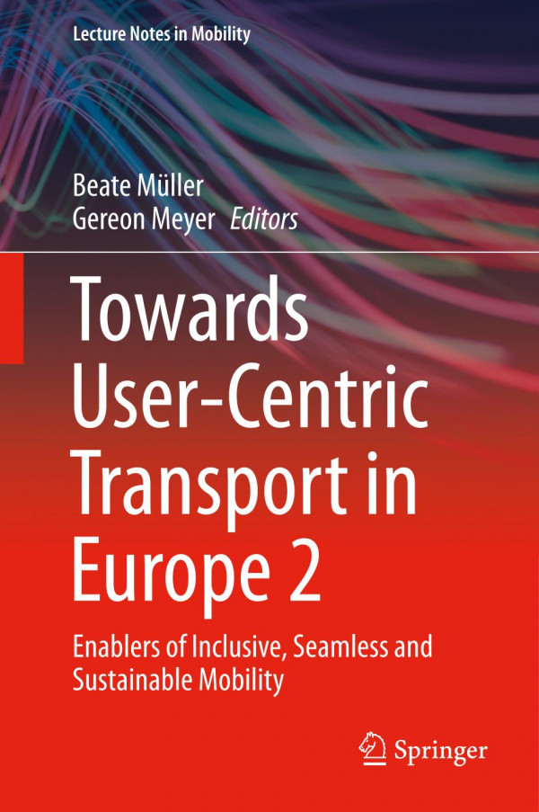 Towards Usercentric Transport In Europe 2 Enablers Of Inclusive Seamless And Sustainable Mobility 1st Ed Beate Mller
