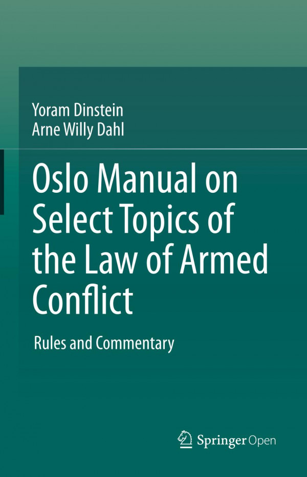 Oslo Manual On Select Topics Of The Law Of Armed Conflict Rules And Commentary 1st Ed Yoram Dinstein