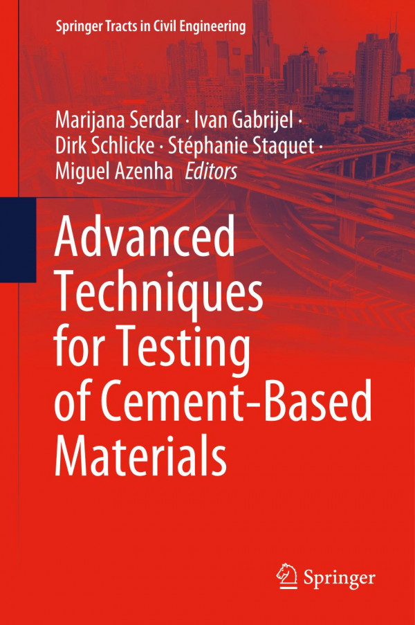 Advanced Techniques For Testing Of Cementbased Materials 1st Ed Marijana Serdar