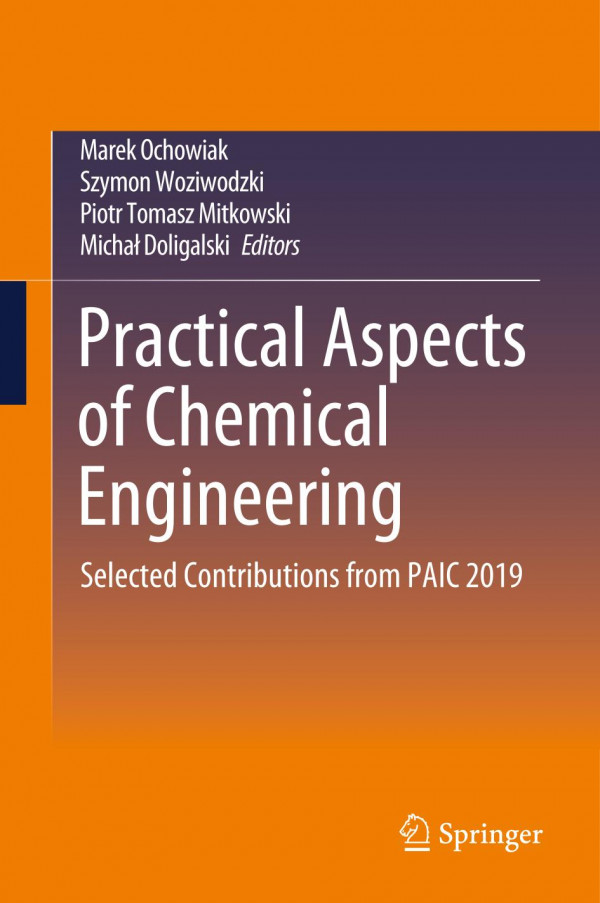 Practical Aspects Of Chemical Engineering Selected Contributions From Paic 2019 1st Ed Marek Ochowiak