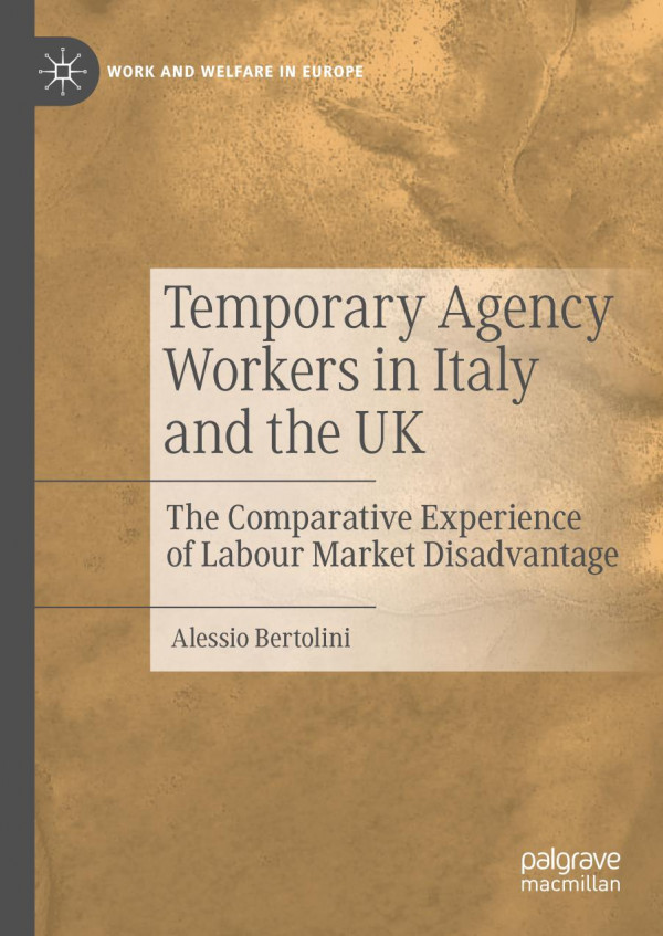 Temporary Agency Workers In Italy And The Uk The Comparative Experience Of Labour Market Disadvantage 1st Ed Alessio Bertolini