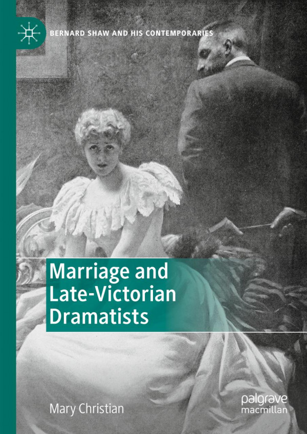 Marriage And Latevictorian Dramatists 1st Ed Mary Christian