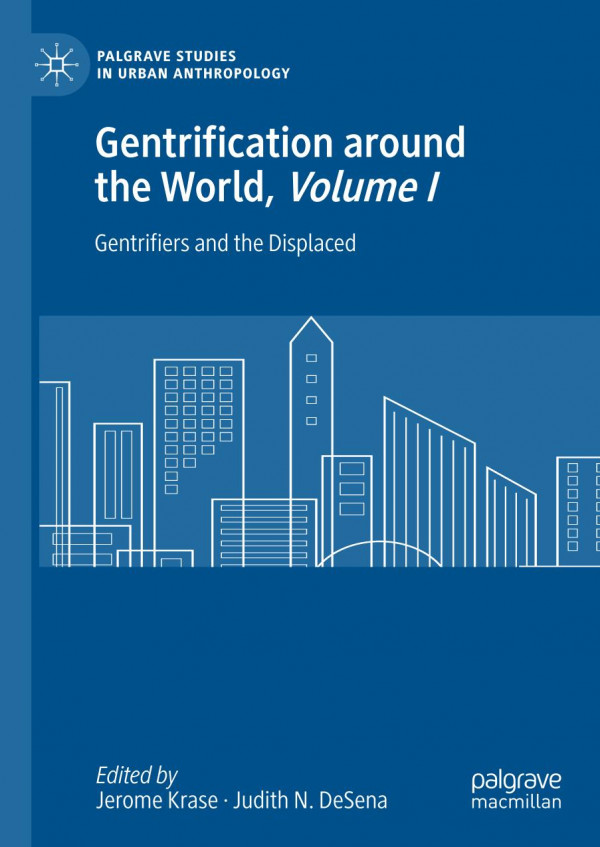 Gentrification Around The World Volume I Gentrifiers And The Displaced 1st Ed Jerome Krase