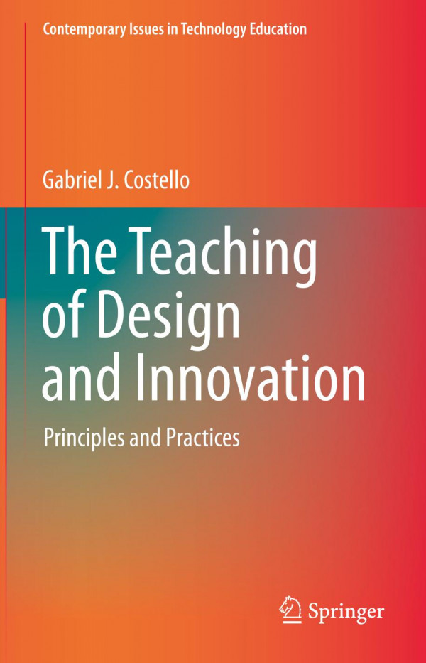 The Teaching Of Design And Innovation Principles And Practices 1st Ed Gabriel J Costello