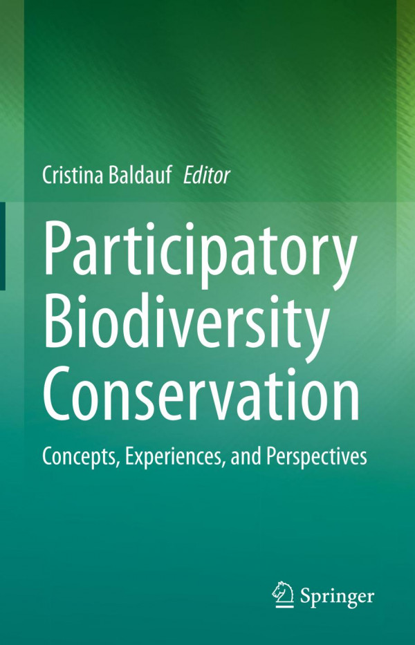 Participatory Biodiversity Conservation Concepts Experiences And Perspectives 1st Ed Cristina Baldauf