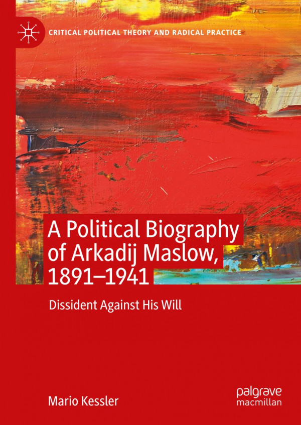 A Political Biography Of Arkadij Maslow 18911941 Dissident Against His Will 1st Ed Mario Kessler