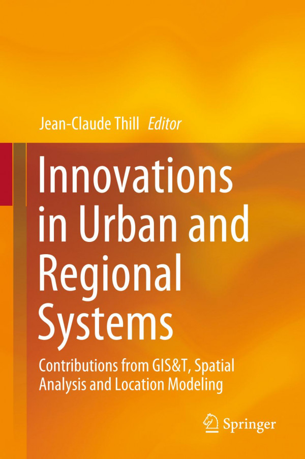 Innovations In Urban And Regional Systems Contributions From Gist Spatial Analysis And Location Modeling 1st Ed Jeanclaude Thill