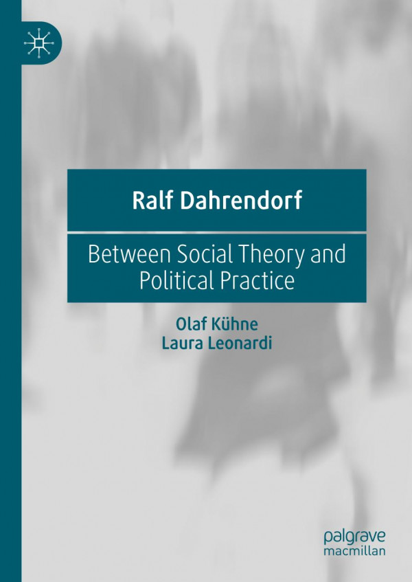 Ralf Dahrendorf Between Social Theory And Political Practice 1st Ed Olaf Khne