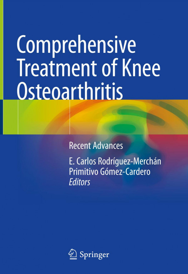 Comprehensive Treatment Of Knee Osteoarthritis Recent Advances 1st Ed E Carlos Rodrguezmerchn