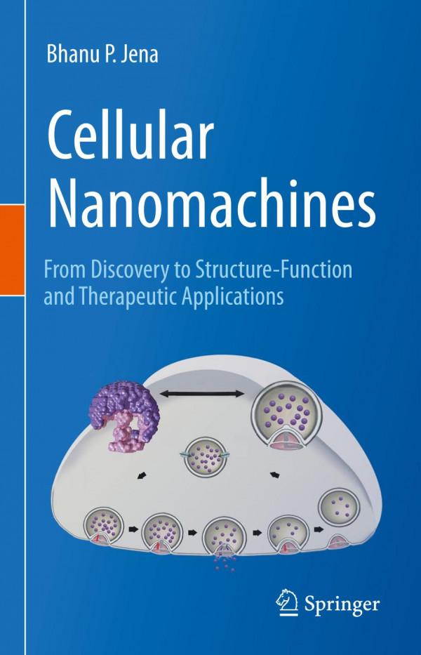 Cellular Nanomachines From Discovery To Structurefunction And Therapeutic Applications 1st Ed Bhanu P Jena