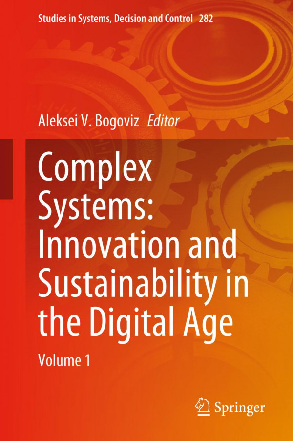 Complex Systems Innovation And Sustainability In The Digital Age Volume 1 1st Ed Aleksei V Bogoviz