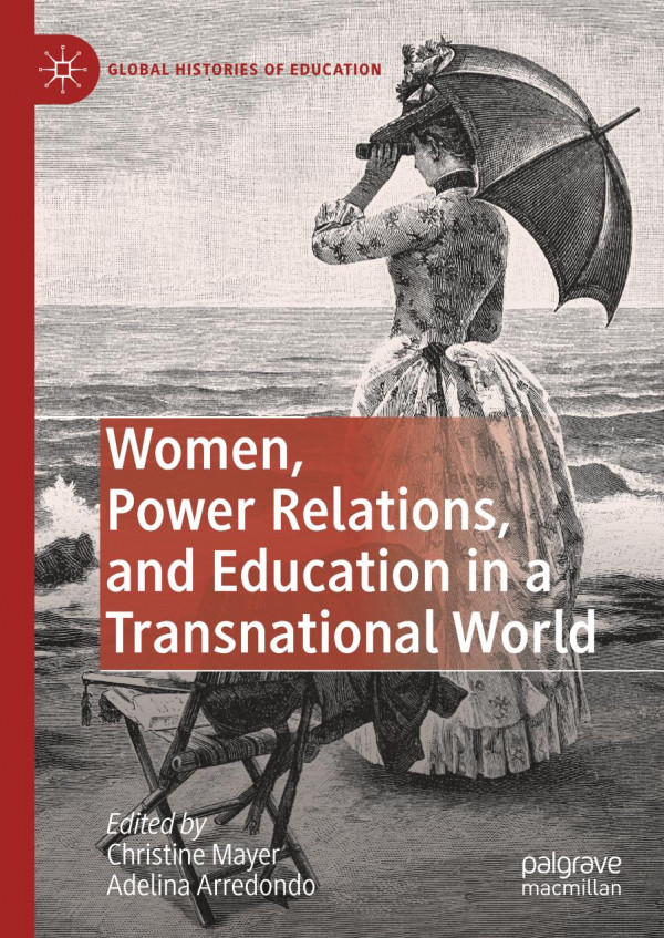 Women Power Relations And Education In A Transnational World 1st Ed Christine Mayer
