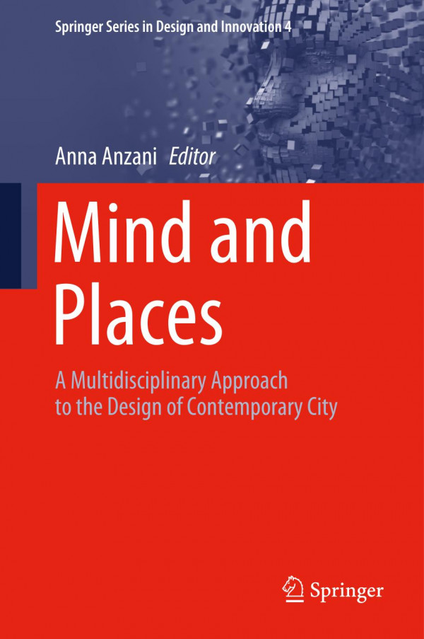 Mind And Places A Multidisciplinary Approach To The Design Of Contemporary City 1st Ed Anna Anzani