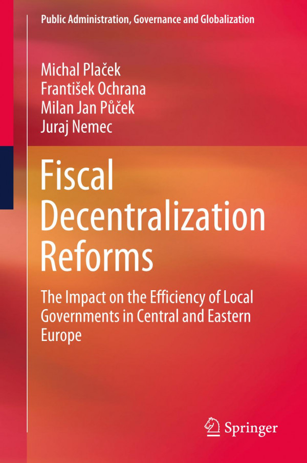 Fiscal Decentralization Reforms The Impact On The Efficiency Of Local Governments In Central And Eastern Europe 1st Ed Michal Plaek