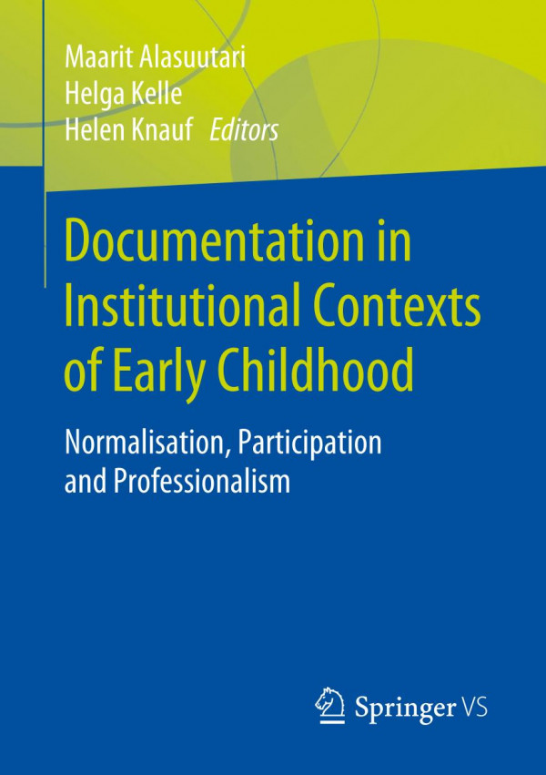 Documentation In Institutional Contexts Of Early Childhood Normalisation Participation And Professionalism 1st Ed Maarit Alasuutari