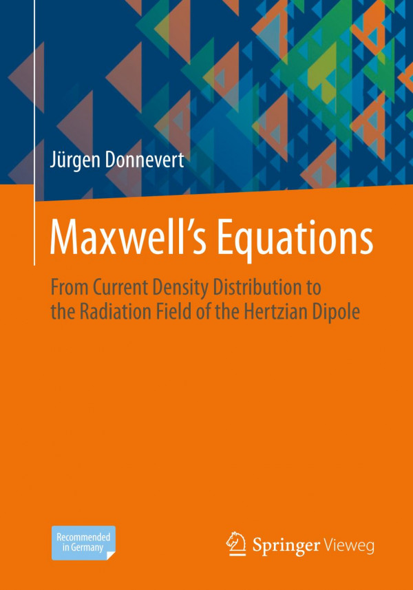 Maxwells Equations From Current Density Distribution To The Radiation Field Of The Hertzian Dipole 1st Ed Jrgen Donnevert