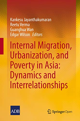 Internal Migration Urbanization And Poverty In Asia Dynamics And Interrelationships 1st Ed Kankesu Jayanthakumaran