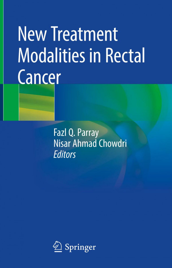 New Treatment Modalities In Rectal Cancer 1st Ed Fazl Q Parray