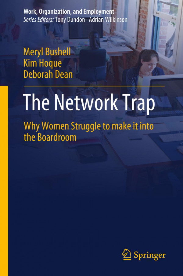 The Network Trap Why Women Struggle To Make It Into The Boardroom 1st Ed Meryl Bushell