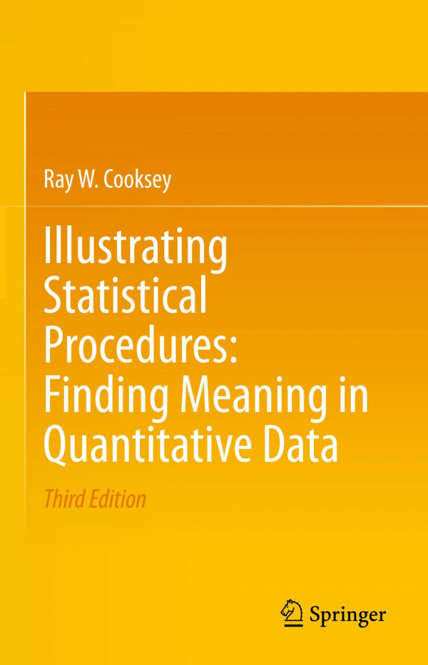 Illustrating Statistical Procedures Finding Meaning In Quantitative Data 3rd Ed Ray W Cooksey