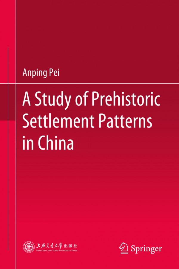 A Study Of Prehistoric Settlement Patterns In China 1st Ed Anping Pei
