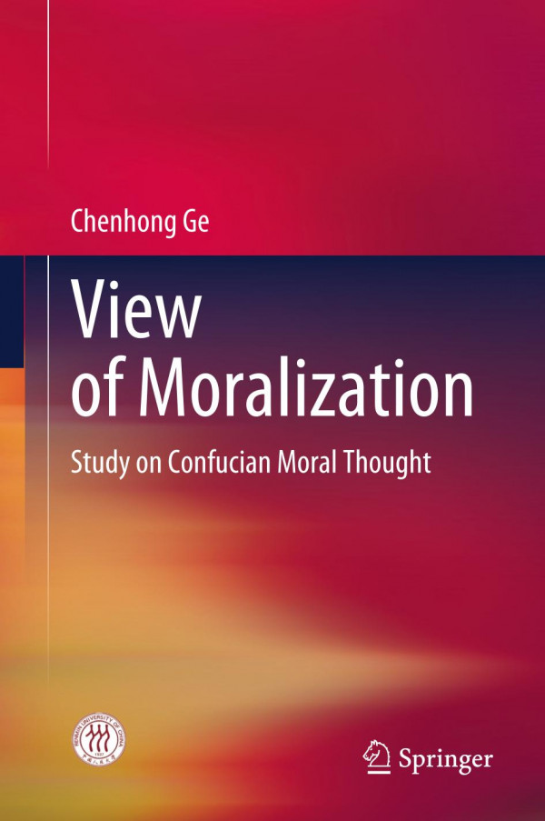 View Of Moralization Study On Confucian Moral Thought 1st Ed Chenhong Ge
