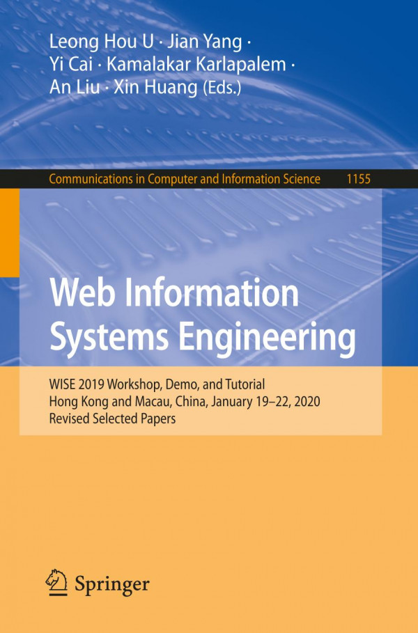 Web Information Systems Engineering Wise 2019 Workshop Demo And Tutorial Hong Kong And Macau China January 1922 2020 Revised Selected Papers 1st Ed Leong Hou U