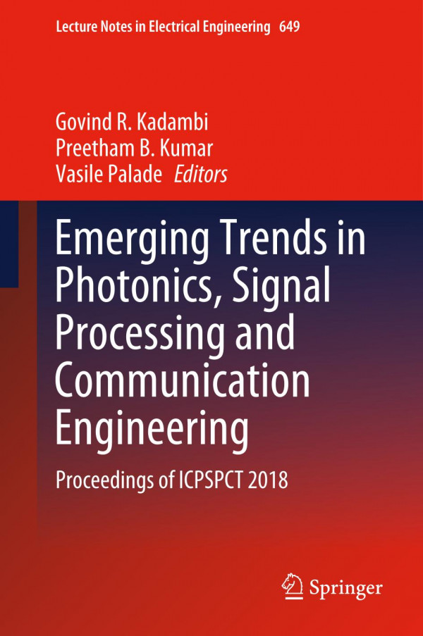 Emerging Trends In Photonics Signal Processing And Communication Engineering Proceedings Of Icpspct 2018 1st Ed Govind R Kadambi