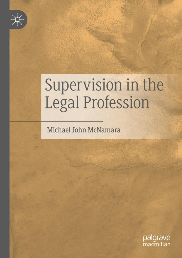 Supervision In The Legal Profession 1st Ed Michael John Mcnamara