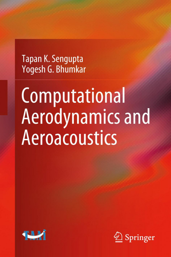 Computational Aerodynamics And Aeroacoustics 1st Ed Tapan K Sengupta