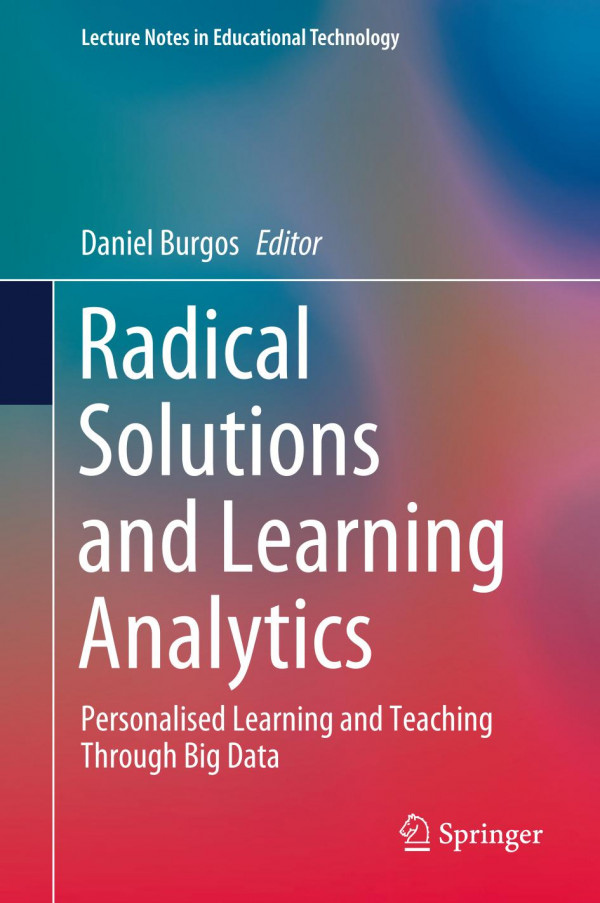 Radical Solutions And Learning Analytics Personalised Learning And Teaching Through Big Data 1st Ed Daniel Burgos