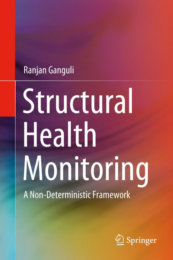 Structural Health Monitoring A Nondeterministic Framework 1st Ed Ranjan Ganguli