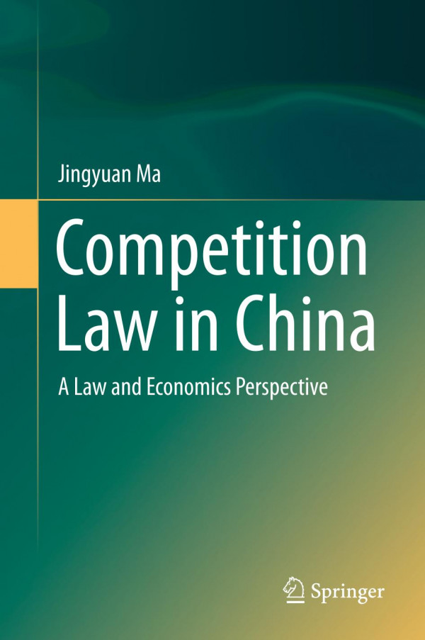 Competition Law In China A Law And Economics Perspective 1st Ed Jingyuan Ma