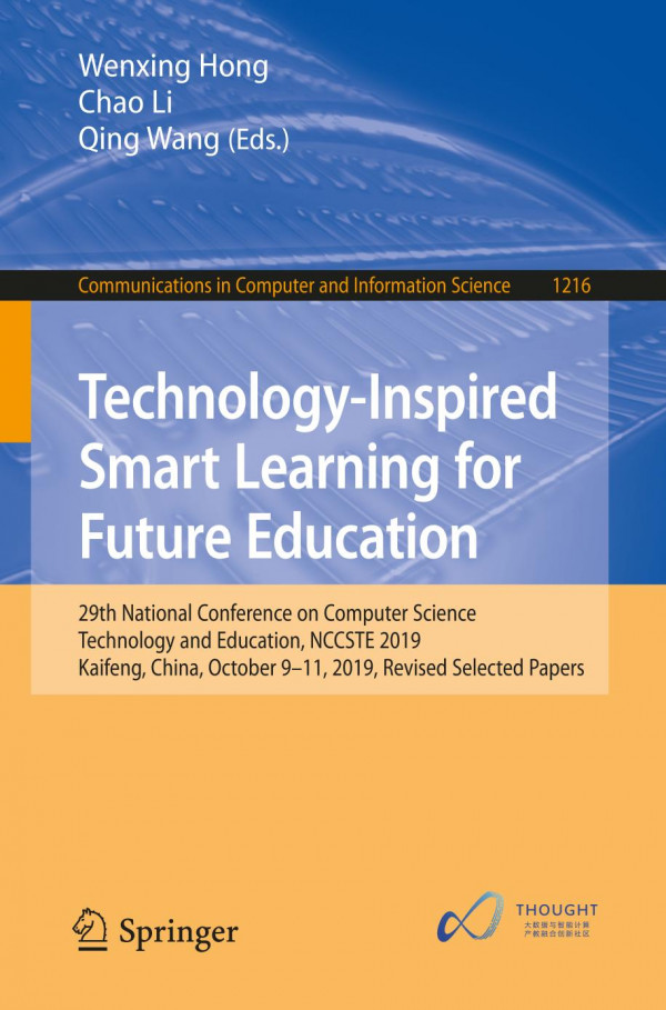 Technologyinspired Smart Learning For Future Education 29th National Conference On Computer Science Technology And Education Nccste 2019 Kaifeng China October 911 2019 Revised Selected Papers 1st Ed Wenxing Hong