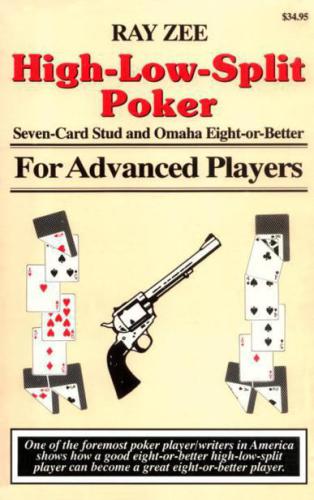 Highlowsplit Poker Sevencard Stud And Omaha Eightorbetter For Advanced Players Second Edition Third Printing Zee