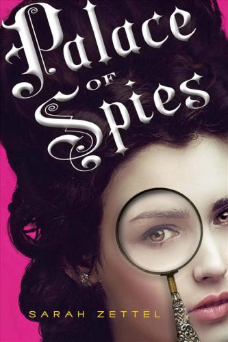 Palace Of Spies Being A True Accurate And Complete Account Of The Scandalous And Wholly Remarkable Adventures Of Margaret Preston Fitzroy Counterfeit Lady Accused Thief And Confidential Agent At The Court Of His Majesty King George I 1 Zettel