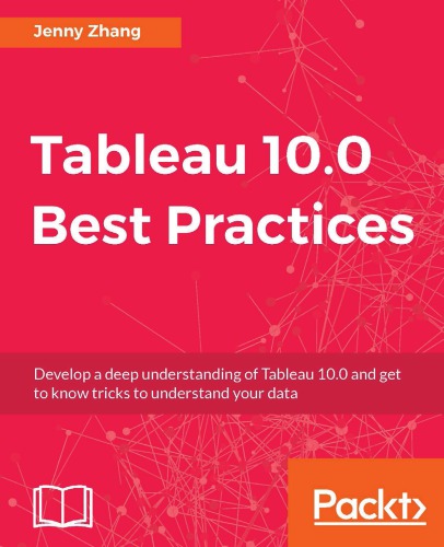 Tableau 100 Best Practices Develop A Deep Understanding Of Tableau 100 And Get To Know Tricks To Understand Your Data Zhang