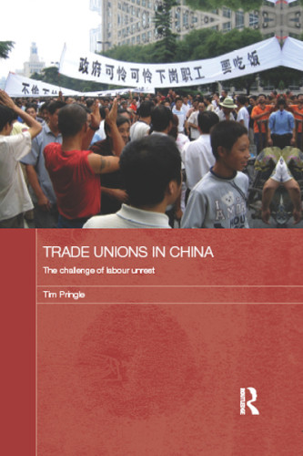 Trade Unions In China The Challenge Of Labour Unrest Zhonghua Quan Guo Zong Gong Huipringle