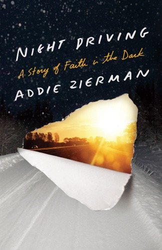 Night Driving A Story Of Faith In The Dark First Edition Zierman